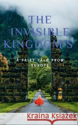 The Invisible Kingdom's Golu Kumar   9798887334721 Notion Press - książka