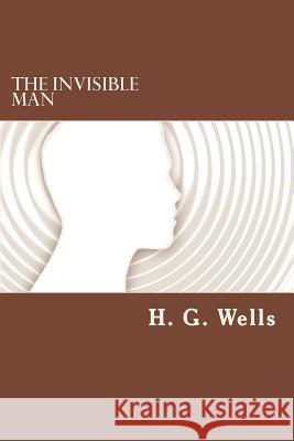 The Invisible Man H. G. Wells 9781537721019 Createspace Independent Publishing Platform - książka