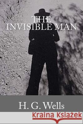 The Invisible Man H. G. Wells 9781545125977 Createspace Independent Publishing Platform - książka