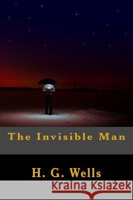 The Invisible Man H. G. Wells 9781545383629 Createspace Independent Publishing Platform - książka