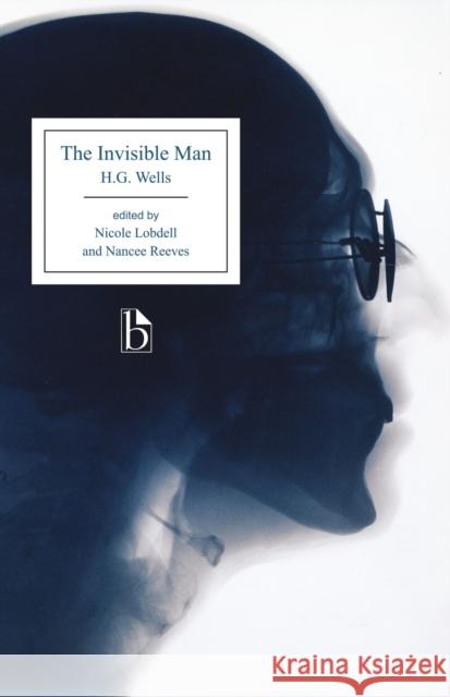 The Invisible Man H. G. Wells Nicole Lobdell Nancee Reeves 9781554812738 Broadview Press Inc - książka