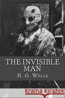 The Invisible Man H. G. Wells 9781975870621 Createspace Independent Publishing Platform - książka