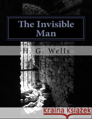 The Invisible Man H. G. Wells 9781977873354 Createspace Independent Publishing Platform - książka