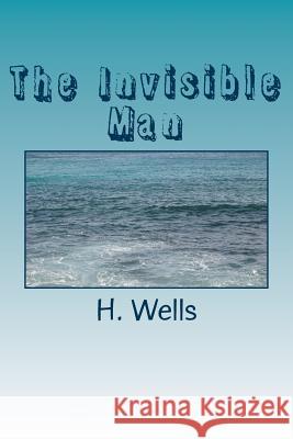 The Invisible Man H. G. Wells 9781986736107 Createspace Independent Publishing Platform - książka