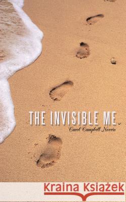 The Invisible Me Carol Campbell-Norris 9781456760595 Authorhouse - książka
