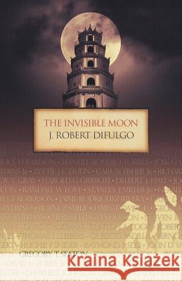 The Invisible Moon J Robert Difulgo 9781532034275 iUniverse - książka
