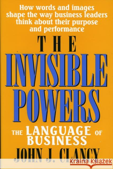 The Invisible Powers: The Language of Business Clancy, John J. 9780739100738 Lexington Books - książka