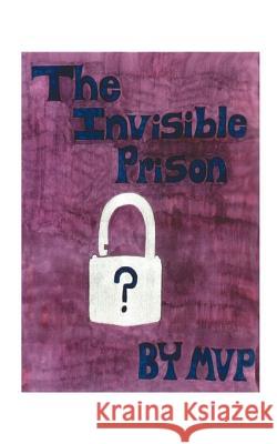 The Invisible Prison MVP 9781585002337 Authorhouse - książka