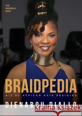The Invisible Seed and Braidpedia Dienabou Diallo 9780996628662 Dienabou S. Diallo - książka