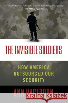 The Invisible Soldiers: How America Outsourced Our Security Ann Hagedorn 9781416598817 Simon & Schuster - książka