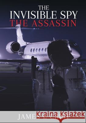The Invisible Spy James E Crist 9781545611951 Xulon Press - książka