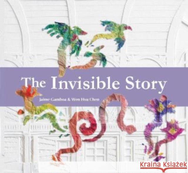 The Invisible Story Jaime Gamboa Wen Hsu Chen 9781915244765 Lantana Publishing - książka