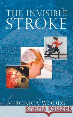 The Invisible Stroke Veronica Woods 9781728352503 Authorhouse UK - książka