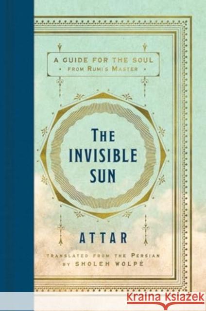 The Invisible Sun: A Guide for the Soul from Rumi's Master Sholeh Wolpe 9780063424739 HarperOne - książka