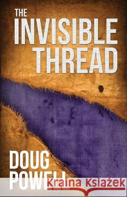 The Invisible Thread Doug Powell   9781946531483 Whitefire Publishing - książka