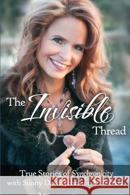 The Invisible Thread: True Stories of Synchronicity Sunny Dawn Johnston Connie Gorrell Shanda Trofe 9780692690246 Optimystic Press - książka