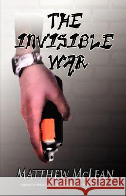 The Invisible War: Book One of the Disciple Trilogy McLean, Matthew 9780595699537 iUniverse - książka