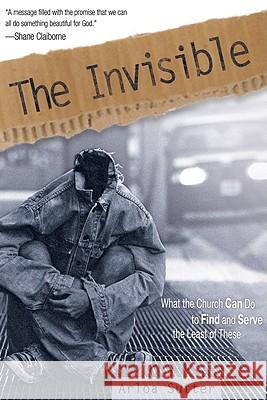 The Invisible: What the Church Can Do to Find and Serve the Least of These Arloa Sutter 9780898274561 Wesleyan Publishing House - książka