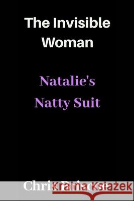 The Invisible Woman: Natalie's Natty Suit Briscoe, Chris 9781715407179 Blurb - książka