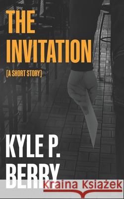 The Invitation Kyle P Berry 9780578874500 Kyle P. Berry - książka