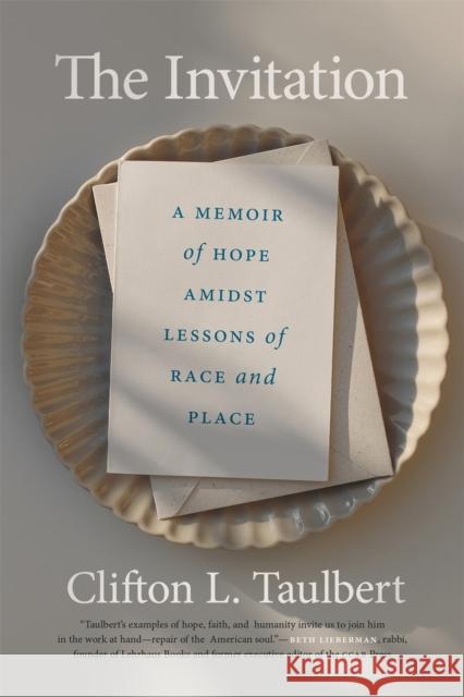 The Invitation: A Memoir of Hope Amidst Lessons of Race and Place Clifton L. Taulbert 9781588385208 NewSouth Books - książka