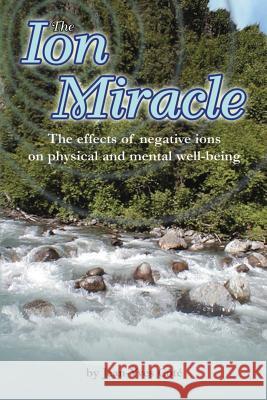 The Ion Miracle: The effects of negative ions on physical and mental well-being Cote, Violaine 9781926659176 F Lepine Publishing - książka