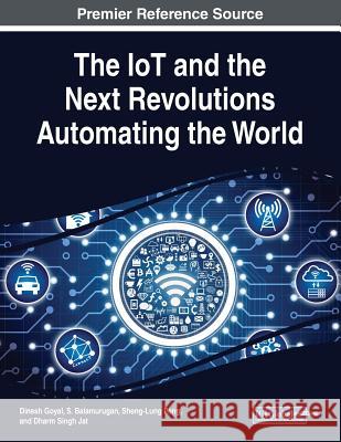 The IoT and the Next Revolutions Automating the World  9781522592471 IGI Global - książka