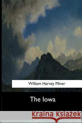 The Iowa William Harvey Miner 9781546908463 Createspace Independent Publishing Platform - książka