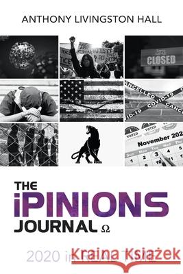 The iPINIONS Journal: 2020 in Real Time Anthony Livingston Hall 9781663215086 iUniverse - książka