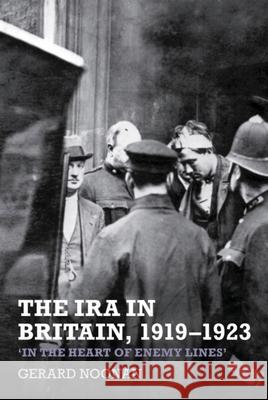 The IRA in Britain, 1919-1923: 'In the Heart of Enemy Lines' Noonan, Gerard 9781786940131  - książka