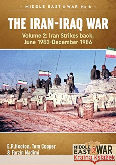 The Iran-Iraq War: Volume 2, Iran Strikes Back, June 1982-December 1986 Farzin Nadimi 9781913118532 Helion & Company - książka