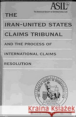 The Iran-United States Claims Tribunal and the Process of International Claims Resolution J. H. Crook David D. Caron John R. Crook 9781571051134 Hotei Publishing - książka