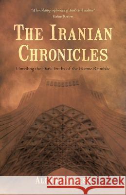The Iranian Chronicles: Unveiling the Dark Truths of the Islamic Republic Delforoush, Ali 9781475929119 iUniverse.com - książka