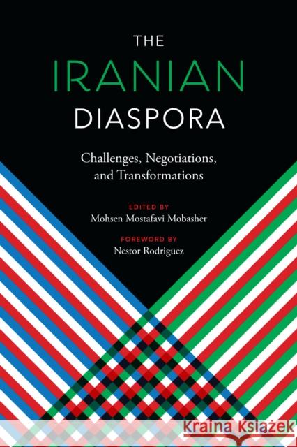 The Iranian Diaspora: Challenges, Negotiations, and Transformations Mohsen Mostafavi Mobasher 9781477316641 University of Texas Press - książka