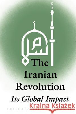 The Iranian Revolution: Its Global Impact John L. Esposito Editor Joh 9780813010175 University Press of Florida - książka