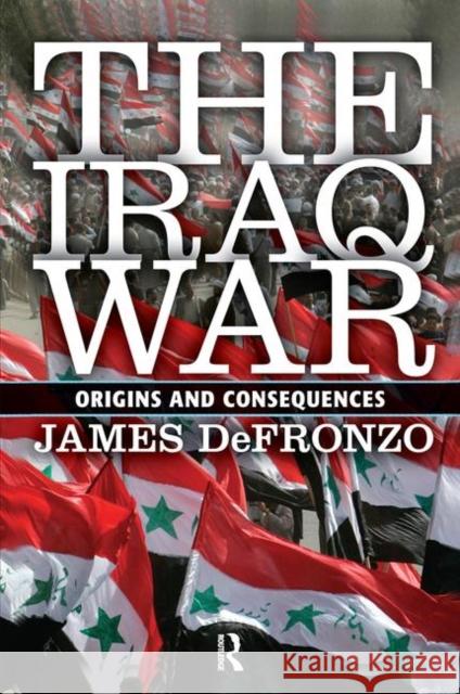 The Iraq War: Origins and Consequences DeFronzo, James 9780367318604 Taylor and Francis - książka