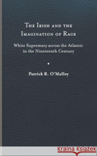 The Irish and the Imagination of Race Patrick R. O'Malley 9780813950570 University of Virginia Press - książka