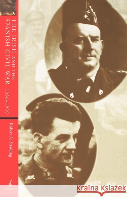 The Irish and the Spanish Civil War, 1936-1939 Robert Stradling 9781901341133 MANCHESTER UNIVERSITY PRESS - książka