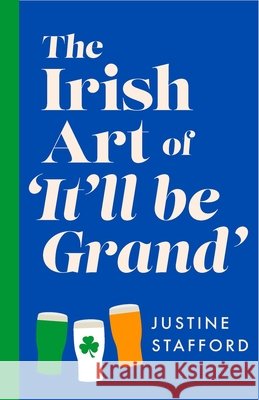 The Irish Art of It'll Be Grand Justine Stafford 9781035445257 Headline Publishing Group - książka