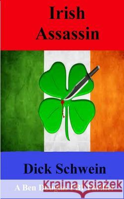 The Irish Assassin Dick Schwein 9781500304058 Createspace - książka