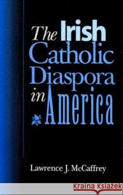 The Irish Catholic Diaspora in America Lawrence J. McCaffrey 9780813208961 Catholic University of America Press - książka