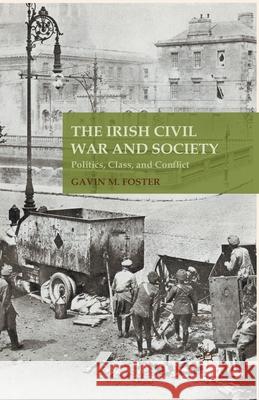 The Irish Civil War and Society: Politics, Class, and Conflict Foster, G. 9781349490615 Palgrave Macmillan - książka