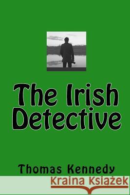 The Irish Detective MR Thomas Kennedy 9781450563819 Createspace - książka