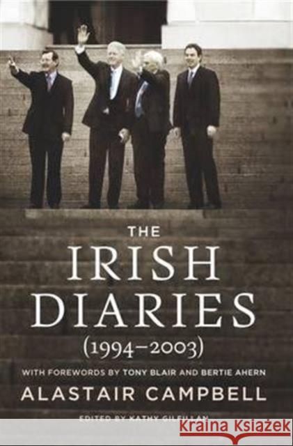 The Irish Diaries: (1994-2003) Alastair Campbell, Tony Blair, Bertie Ahern, Kathy Gilfillan 9781843514008 The Lilliput Press Ltd - książka