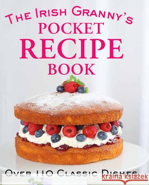 The Irish Granny's Pocket Recipe Book: Over 110 Classic Dishes  9780717159000 Gill - książka