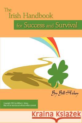 The Irish Handbook for Success and Survival Bill Hickey 9780595312597 iUniverse - książka