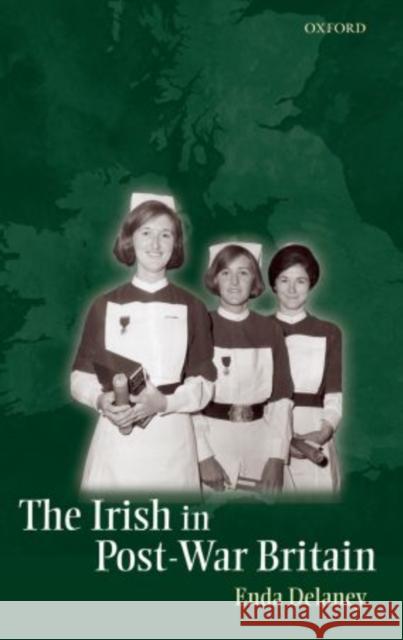 The Irish in Post-War Britain Enda DeLaney 9780199686070 Oxford University Press, USA - książka