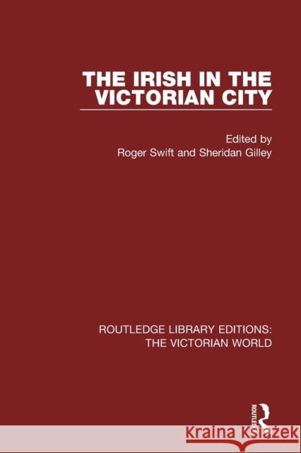 The Irish in the Victorian City  9781138645318 Routledge Library Editions: The Victorian Wor - książka