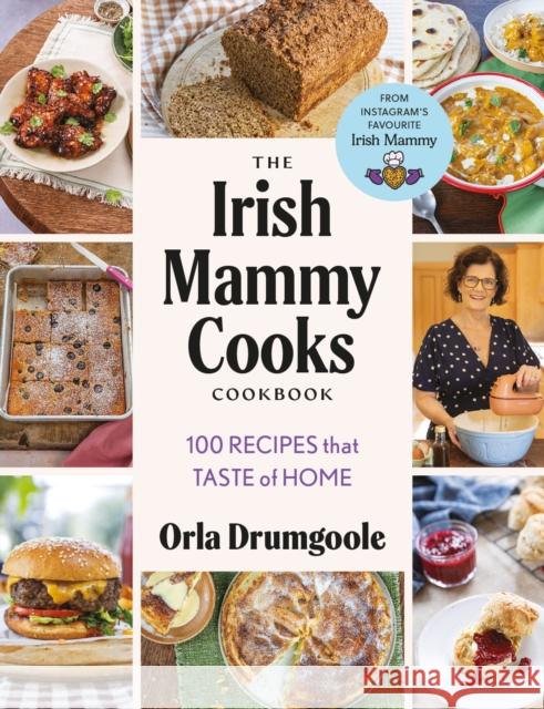 The Irish Mammy Cooks Cookbook: 100 recipes that taste of home Orla Drumgoole 9781804584330 Gill - książka