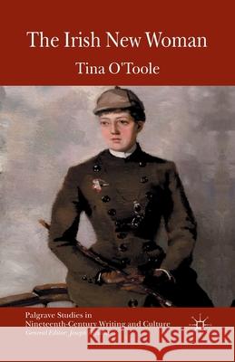 The Irish New Woman T. O'Toole   9781349339389 Palgrave Macmillan - książka